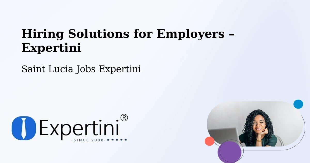 Hiring Solutions for Employers in Grace - Grace, Saint Lucia Jobs Expertini